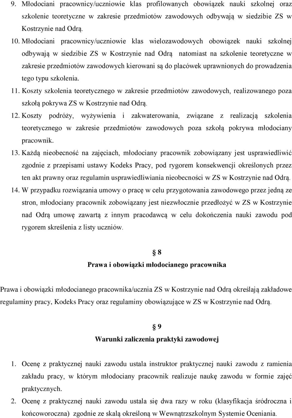 kierowani są do placówek uprawnionych do prowadzenia tego typu szkolenia. 11.