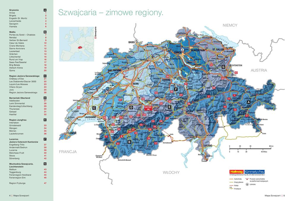 Saas-Fee/Saastal 17 Brig Belalp 18 Aletsch Arena 19 Goms 20 Region Jeziora Genewskiego Château-d Oex C 21 Les Diablerets/Glacier 3000 22 Leysin/Les Mosses 23 Villars-Gryon 24 Jura 25 Region Jeziora