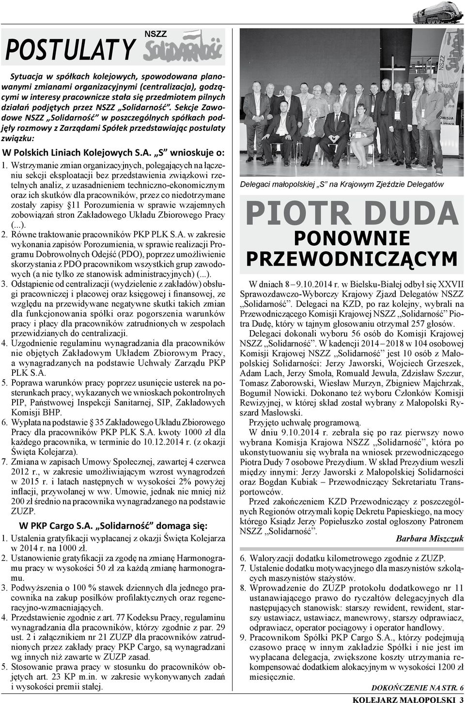 Wstrzymanie zmian organizacyjnych, polegających na łączeniu sekcji eksploatacji bez przedstawienia związkowi rzetelnych analiz, z uzasadnieniem techniczno-ekonomicznym oraz ich skutków dla