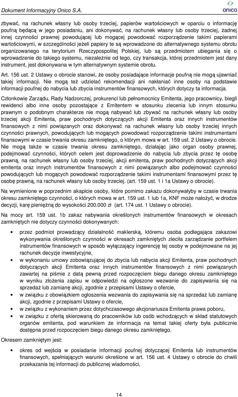 na terytorium Rzeczypospolitej Polskiej, lub są przedmiotem ubiegania się o wprowadzenie do takiego systemu, niezależnie e od tego, czy transakcja, której przedmiotem jest dany instrument, jest