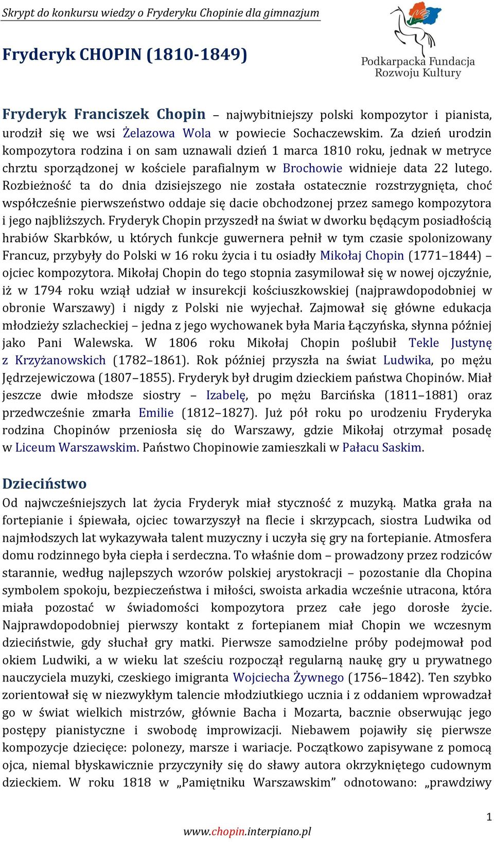 Rozbieżność ta do dnia dzisiejszego nie została ostatecznie rozstrzygnięta, choć współcześnie pierwszeństwo oddaje się dacie obchodzonej przez samego kompozytora i jego najbliższych.