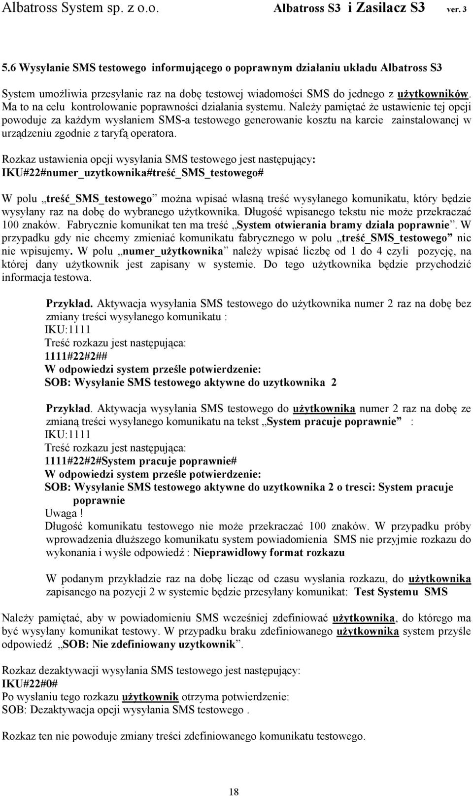 NaleŜy pamiętać Ŝe ustawienie tej opcji powoduje za kaŝdym wysłaniem SMS-a testowego generowanie kosztu na karcie zainstalowanej w urządzeniu zgodnie z taryfą operatora.