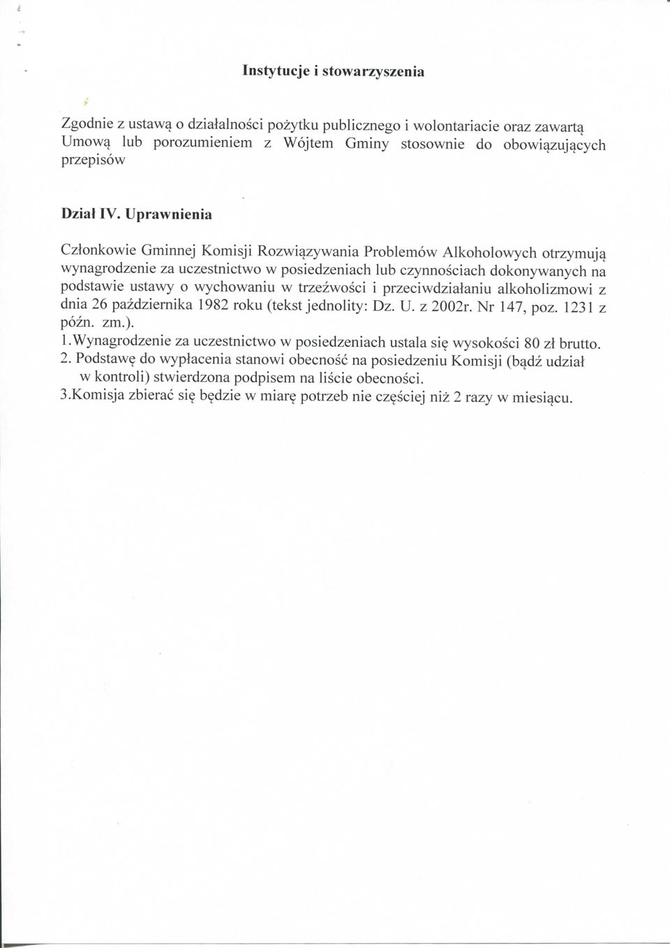 trzezwosci i przeciwdzialaniu alkoholizmowi z dnia 26 pazdziernika 1982 roku (tekst jednolity: Dz. U. z 2002r. Nr 147, poz. 1231 z pozn. zm.). 1. Wynagrodzenie za uczestnictwo w posiedzeniach ustala si?