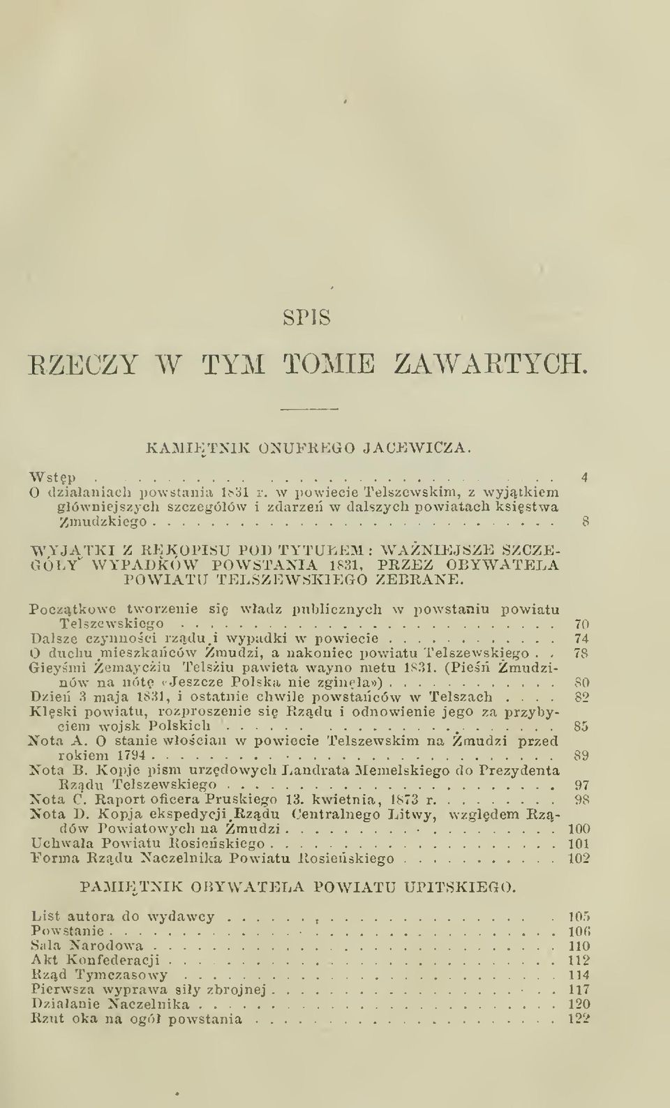 OBYWATELA POWIATU TELSZEWSKIEGO ZEBRANE. Pocztkowe tworzenie si wadz publicznych w powstaniu powiatu Telszewskiego 70 Dalsze czynnoci rzdu.