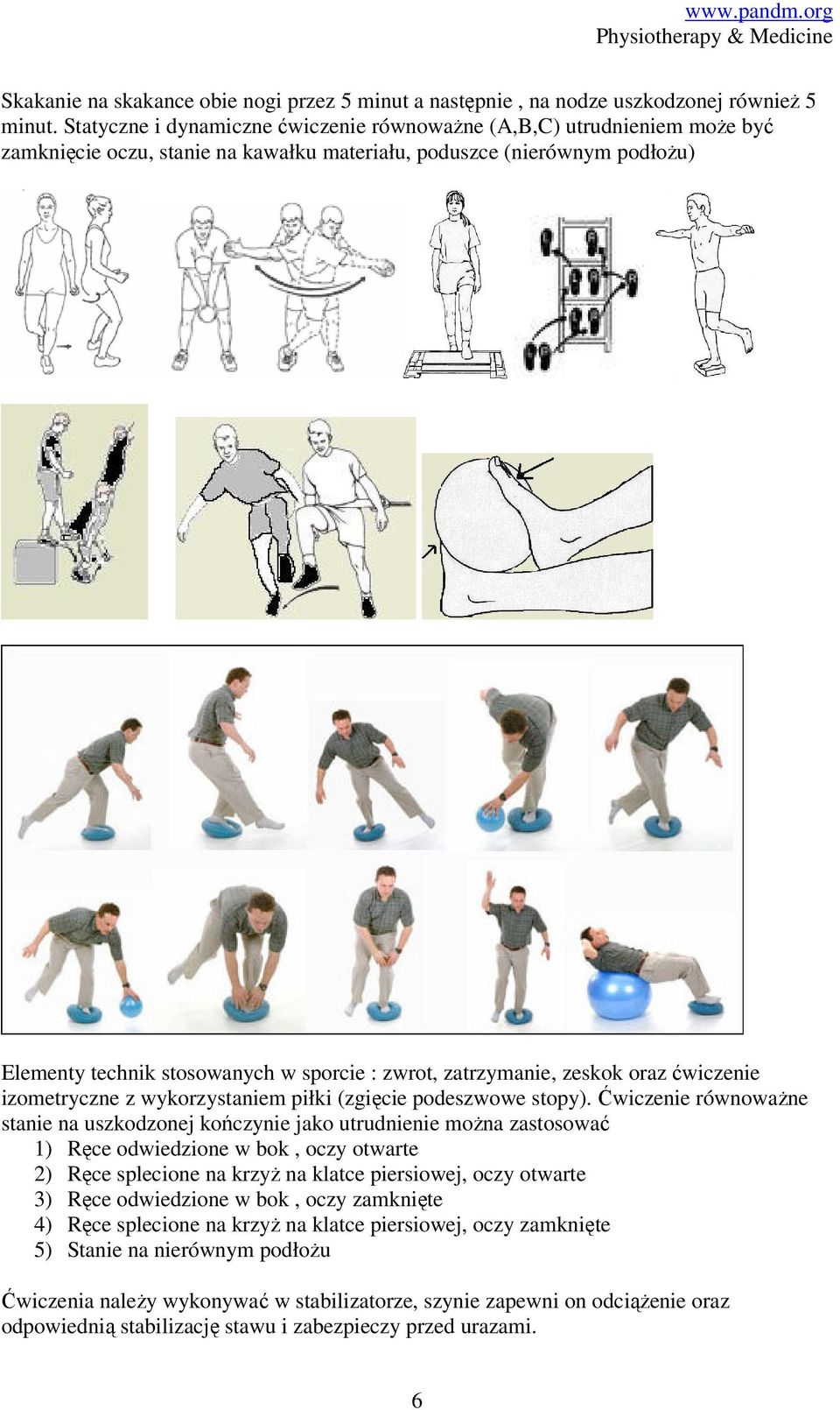 zatrzymanie, zeskok oraz ćwiczenie izometryczne z wykorzystaniem piłki (zgięcie podeszwowe stopy).