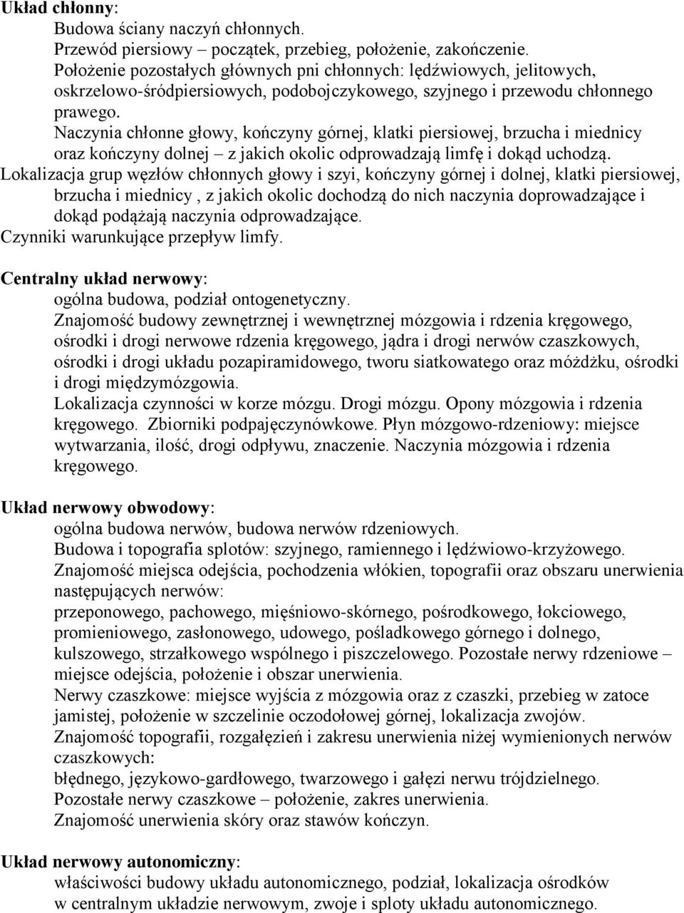 Naczynia chłonne głowy, kończyny górnej, klatki piersiowej, brzucha i miednicy oraz kończyny dolnej z jakich okolic odprowadzają limfę i dokąd uchodzą.