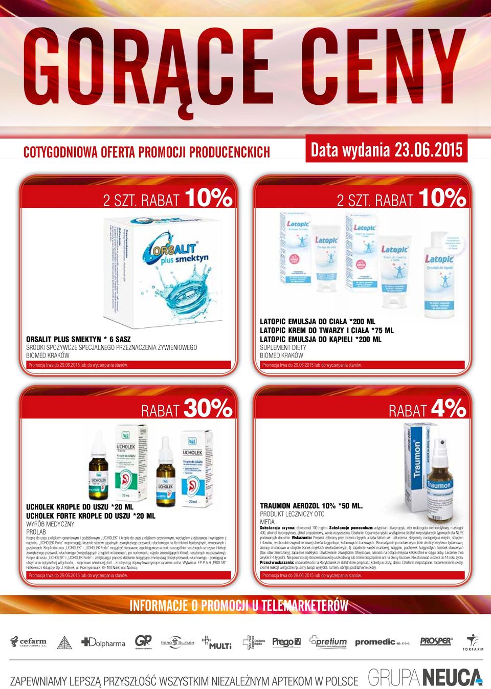 KĄPIELI *200 ML SUPLEMENT DIETY BIOMED KRAKÓW RABAT 30% RABAT 4% UCHOLEK KROPLE DO USZU *20 ML UCHOLEK FORTE KROPLE DO USZU *20 ML WYRÓB MEDYCZNY PROLAB Krople do uszu z olejkiem geraniowym i