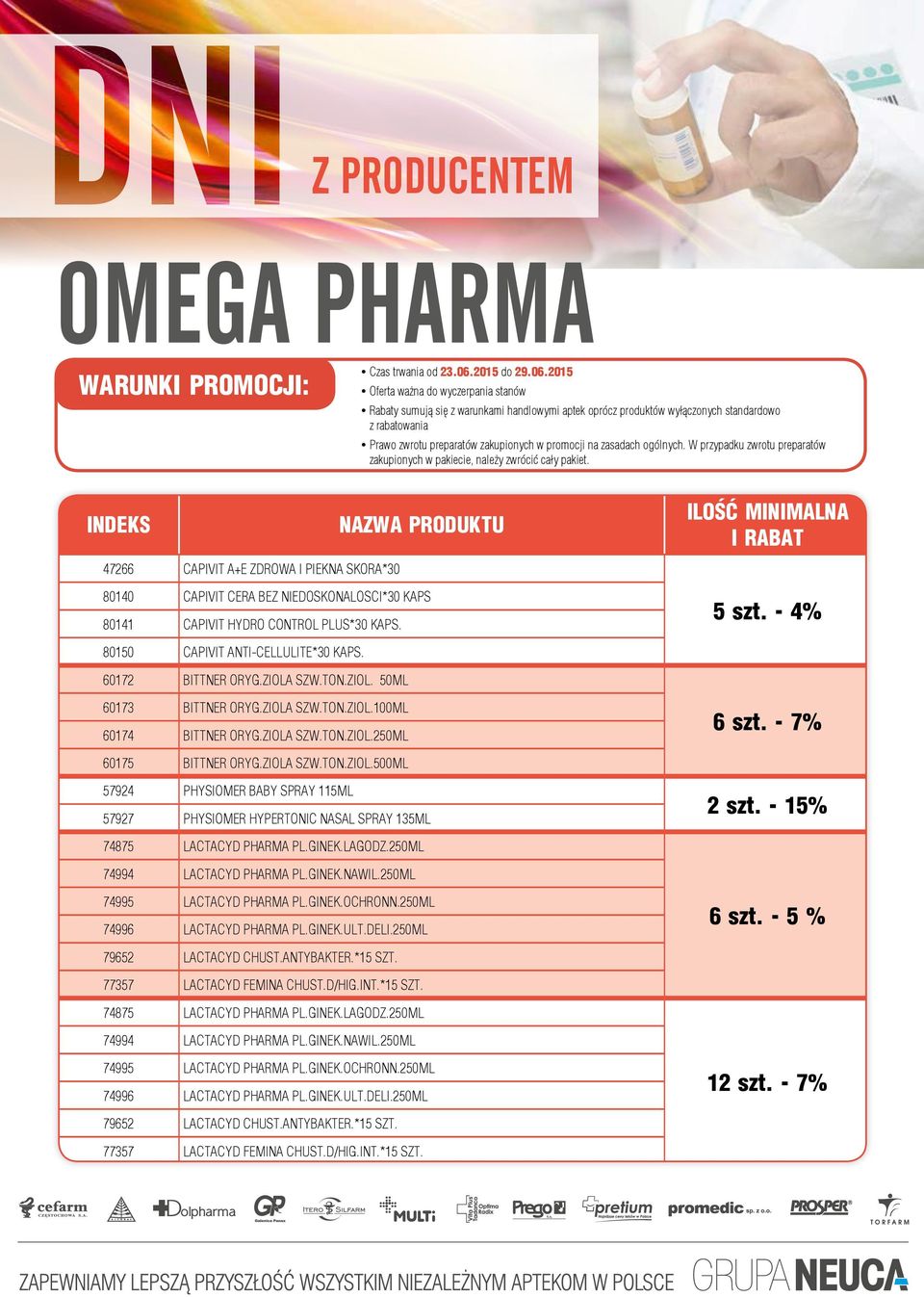 2015 yoferta ważna do wyczerpania stanów yrabaty sumują się z warunkami handlowymi aptek oprócz produktów wyłączonych standardowo z rabatowania yprawo zwrotu preparatów zakupionych w promocji na