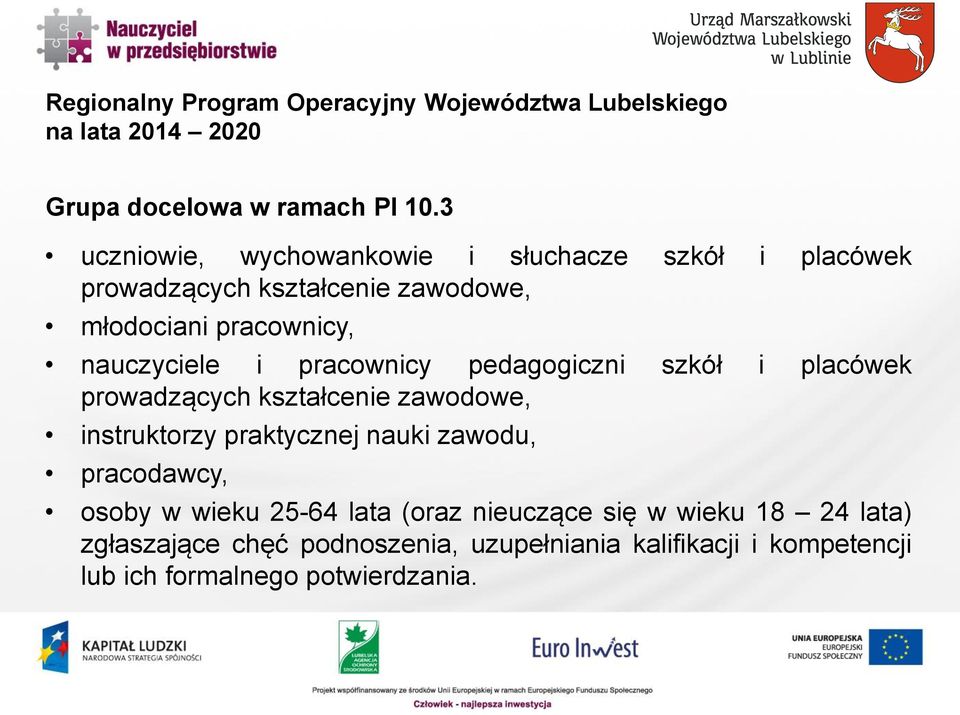 pracownicy pedagogiczni szkół i placówek prowadzących kształcenie zawodowe, instruktorzy praktycznej nauki zawodu, pracodawcy,