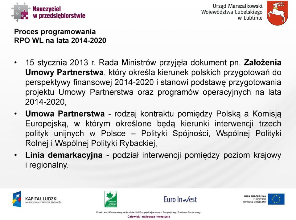 Partnerstwa oraz programów operacyjnych na lata 2014-2020, Umowa Partnerstwa - rodzaj kontraktu pomiędzy Polską a Komisją Europejską, w którym określone