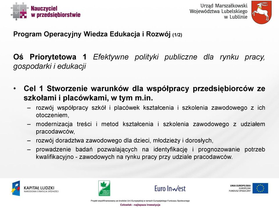 rozwój współpracy szkół i placówek kształcenia i szkolenia zawodowego z ich otoczeniem, modernizacja treści i metod kształcenia i szkolenia zawodowego z