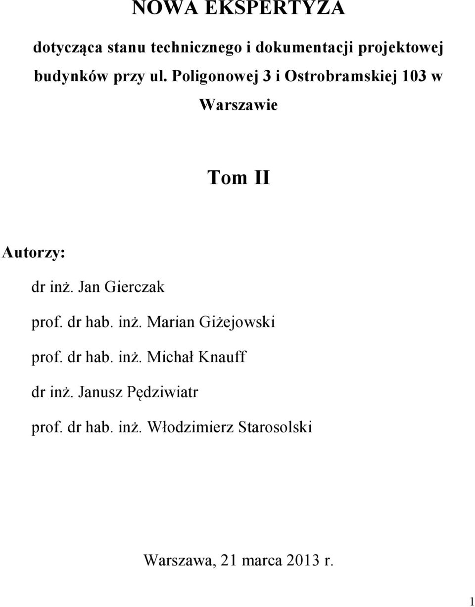 Jan Gierczak prof. dr hab. inż. Marian Giżejowski prof. dr hab. inż. Michał Knauff dr inż.