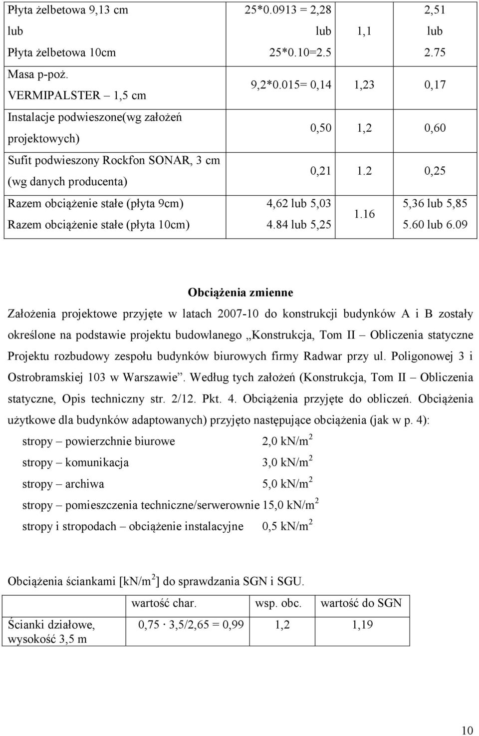 5*0.093 =,8 lub 5*0.0=.5,,5 lub.75 9,*0.05= 0,4,3 0,7 0,50, 0,60 0,. 0,5 4,6 lub 5,03 5,36 lub 5,85.6 4.84 lub 5,5 5.60 lub 6.