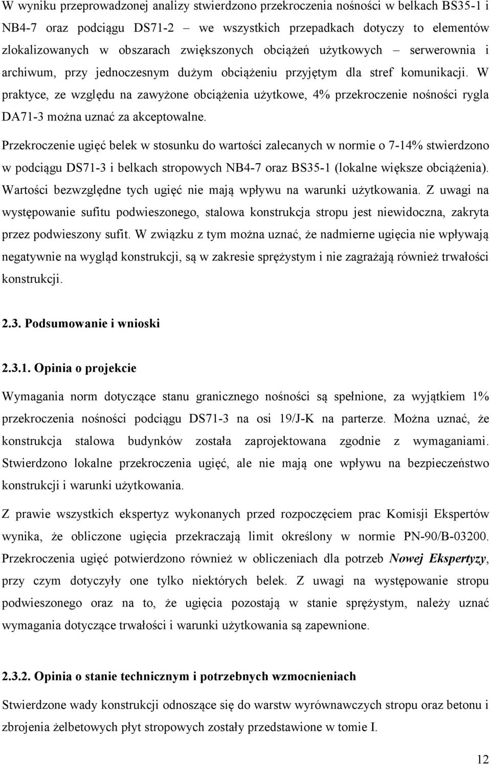 W praktyce, ze względu na zawyżone obciążenia użytkowe, 4% przekroczenie nośności rygla DA7-3 można uznać za akceptowalne.