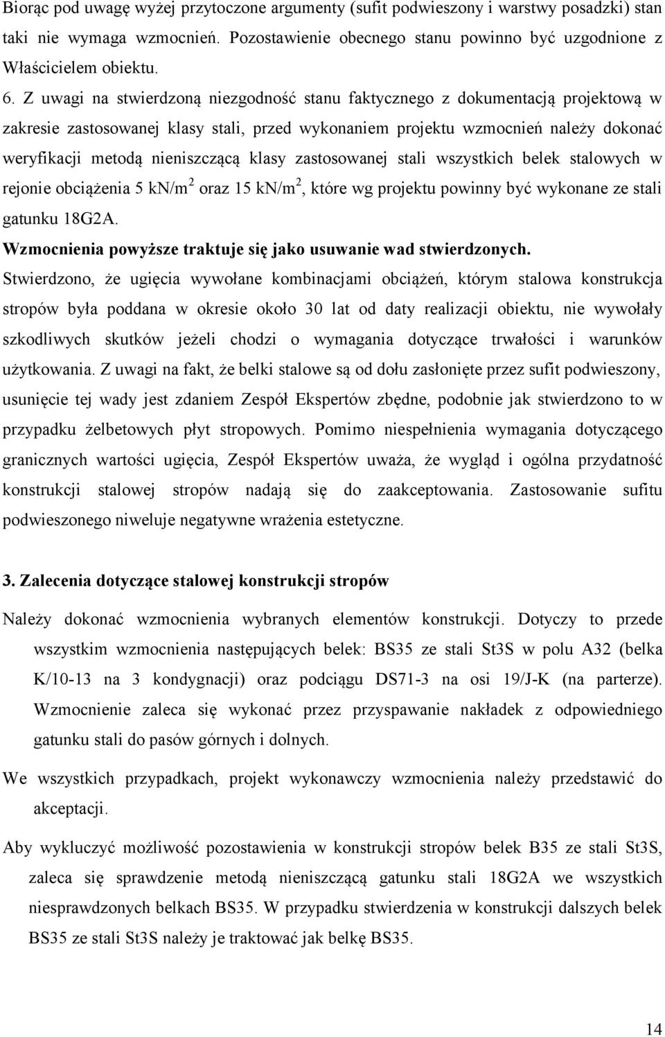 klasy zastosowanej stali wszystkich belek stalowych w rejonie obciążenia 5 kn/m oraz 5 kn/m, które wg projektu powinny być wykonane ze stali gatunku 8GA.