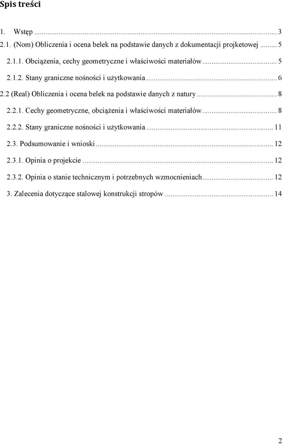 (Real) Obliczenia i ocena belek na podstawie danych z natury... 8... Cechy geometryczne, obciążenia i właściwości materiałów... 8... Stany graniczne nośności i użytkowania.