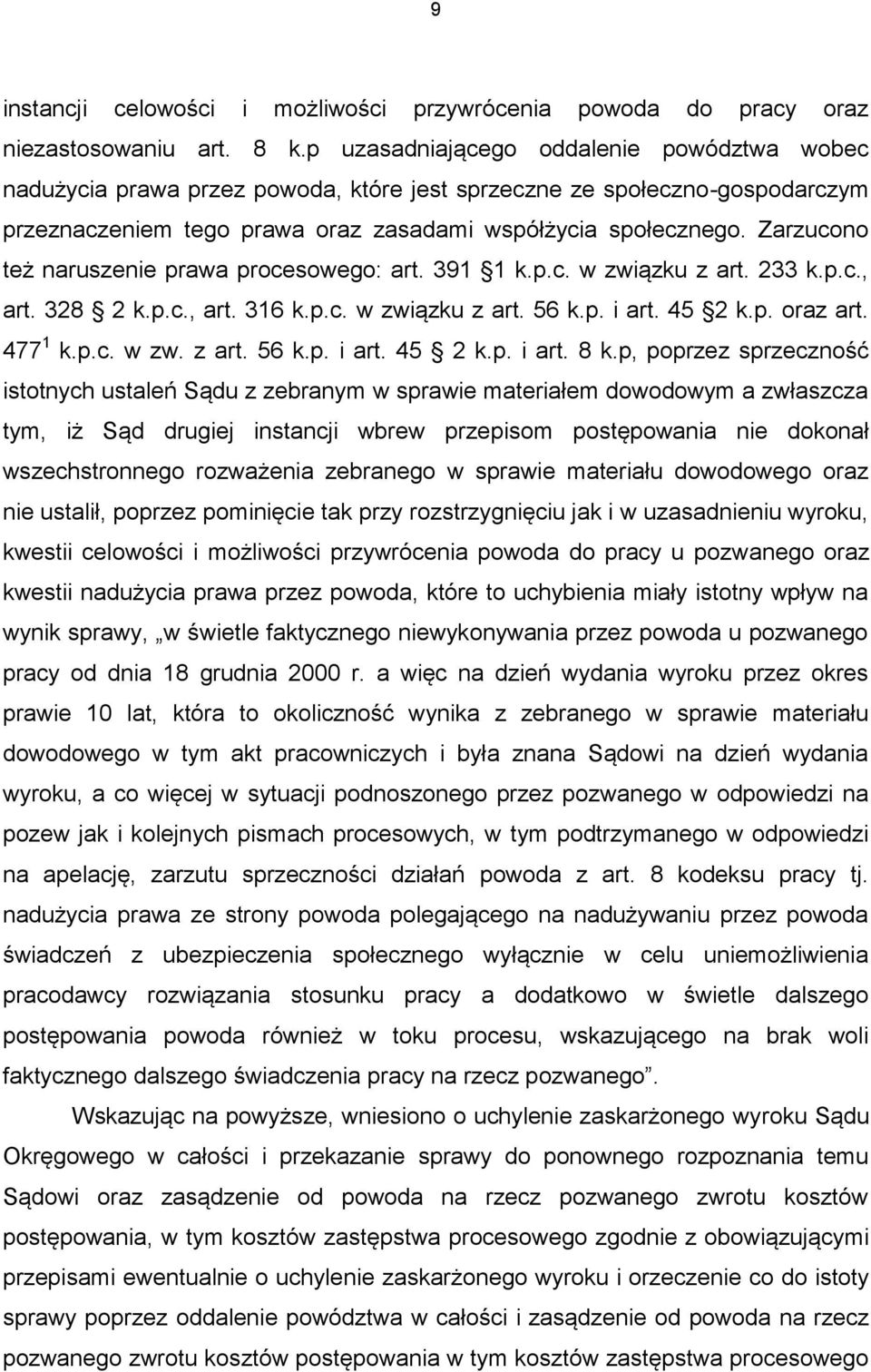 Zarzucono też naruszenie prawa procesowego: art. 391 1 k.p.c. w związku z art. 233 k.p.c., art. 328 2 k.p.c., art. 316 k.p.c. w związku z art. 56 k.p. i art. 45 2 k.p. oraz art. 477 1 k.p.c. w zw. z art. 56 k.p. i art. 45 2 k.p. i art. 8 k.