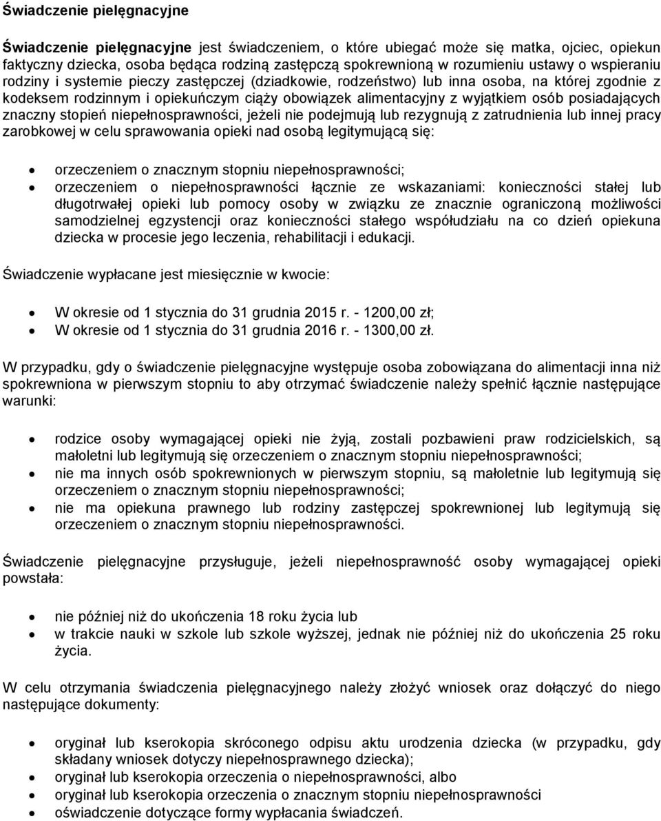 posiadających znaczny stopień niepełnosprawności, jeżeli nie podejmują lub rezygnują z zatrudnienia lub innej pracy zarobkowej w celu sprawowania opieki nad osobą legitymującą się: orzeczeniem o