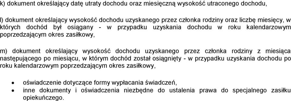 dochodu uzyskanego przez członka rodziny z miesiąca następującego po miesiącu, w którym dochód został osiągnięty - w przypadku uzyskania dochodu po roku kalendarzowym