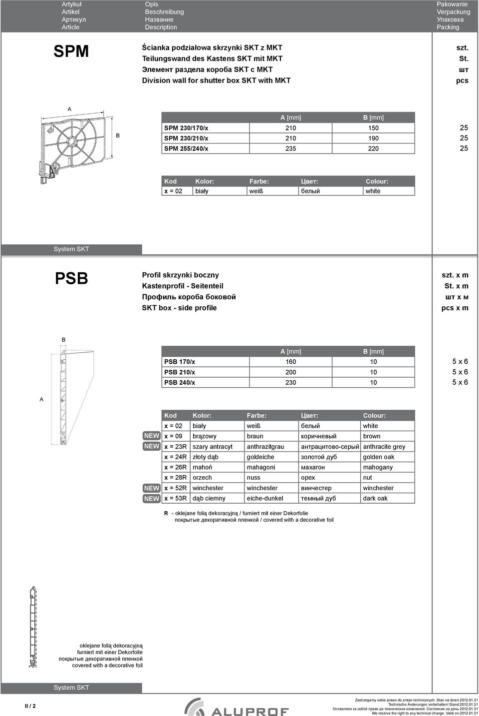 Профиль короба боковой SKT box - side profile [mm] [mm] PS 170/x 1 10 PS 210/x 200 10 PS 240/x 230 10 x = 23R szary antracyt anthrazitgrau