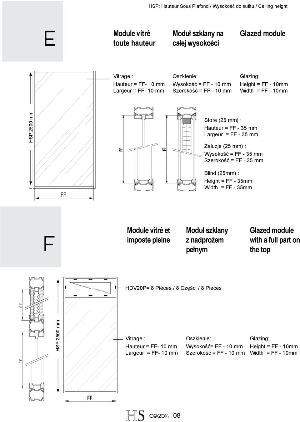 Wysokość = - 3 mm Szerokość = - 3 mm Blind (2mm) : Height = - 3mm Width = - 3mm F Module vitré et imposte pleine Moduł szklany z nadprożem pełnym Glazed module with a full part on the