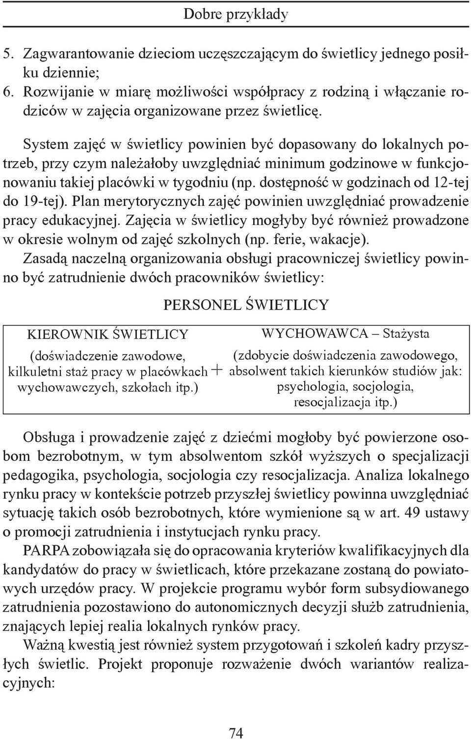 dostępność w godzinach od 12-tej do 19-tej). Plan merytorycznych zajęć powinien uwzględniać prowadzenie pracy edukacyjnej.