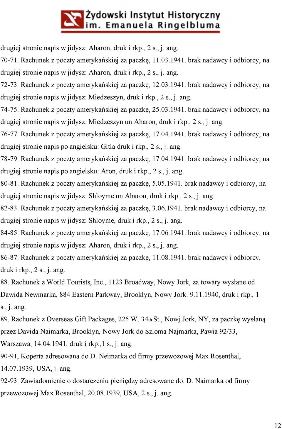 Rachunek z poczty amerykańskiej za paczkę, 17.04.1941. brak nadawcy i odbiorcy, na drugiej stronie napis po angielsku: Gitla druk i rkp., 2 s., j. ang. 78-79.