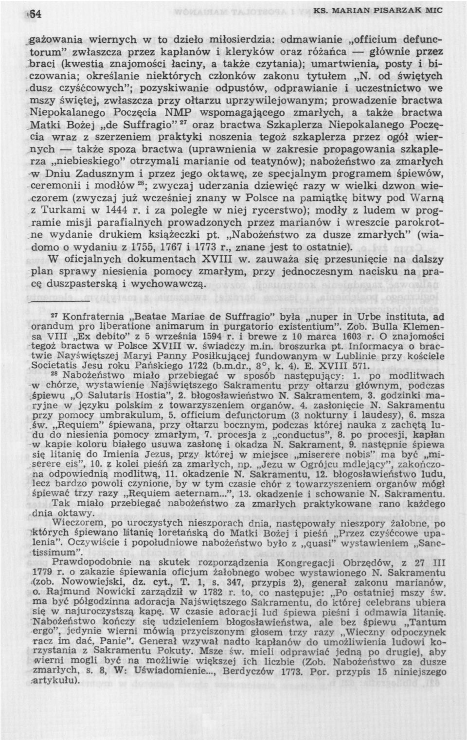 także czytania); umartwienia, posty i biczowania; określanie niektórych członków zakonu tytułem N.