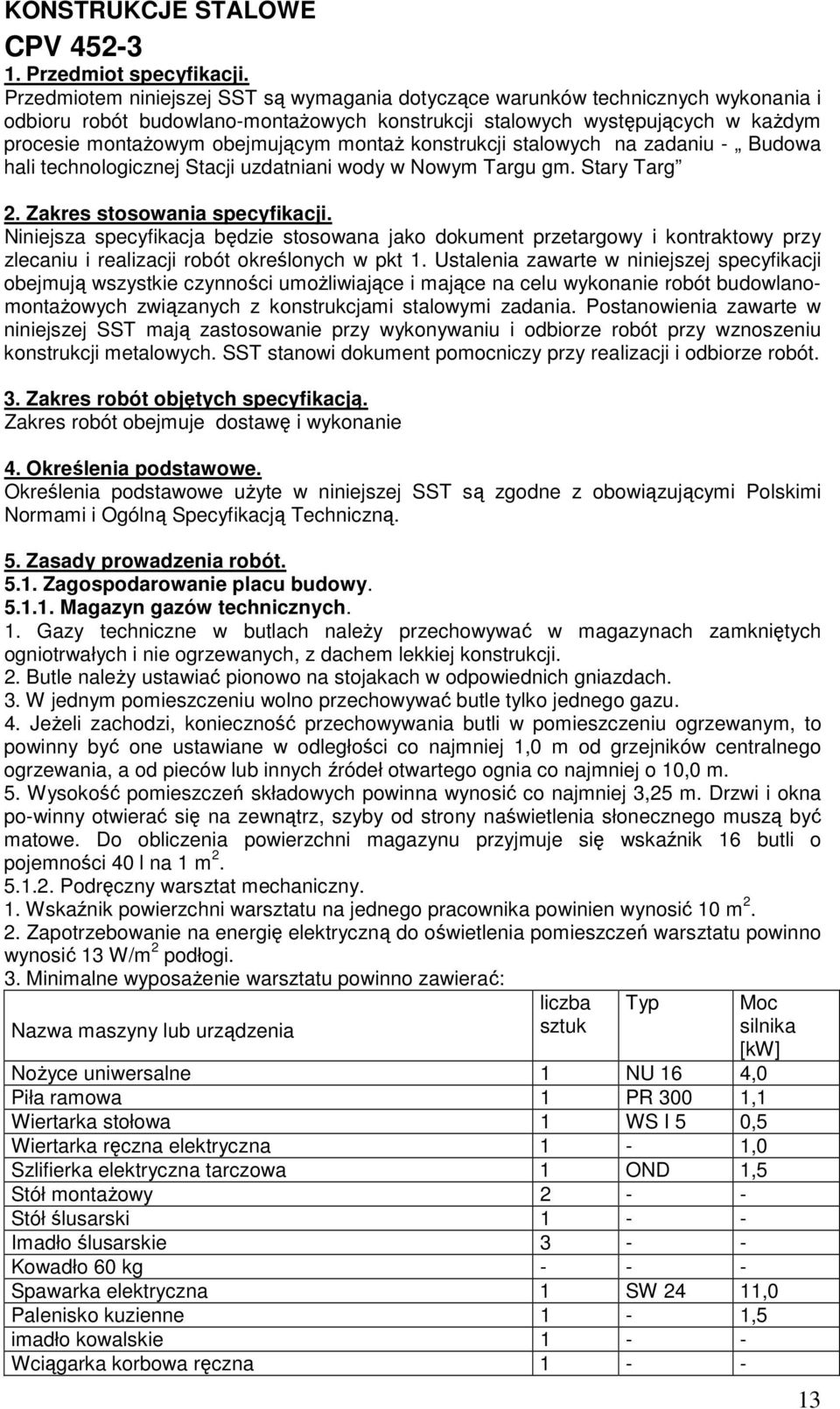 montaŝ konstrukcji stalowych na zadaniu - Budowa hali technologicznej Stacji uzdatniani wody w Nowym Targu gm. Stary Targ 2. Zakres stosowania specyfikacji.