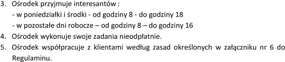 godziny 16 4. Ośrodek wykonuje swoje zadania nieodpłatnie. 5.