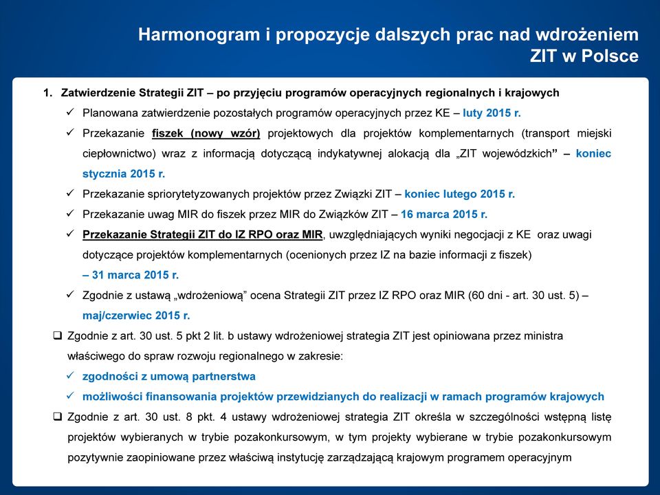 Przekazanie fiszek (nowy wzór) projektowych dla projektów komplementarnych (transport miejski ciepłownictwo) wraz z informacją dotyczącą indykatywnej alokacją dla ZIT wojewódzkich koniec stycznia