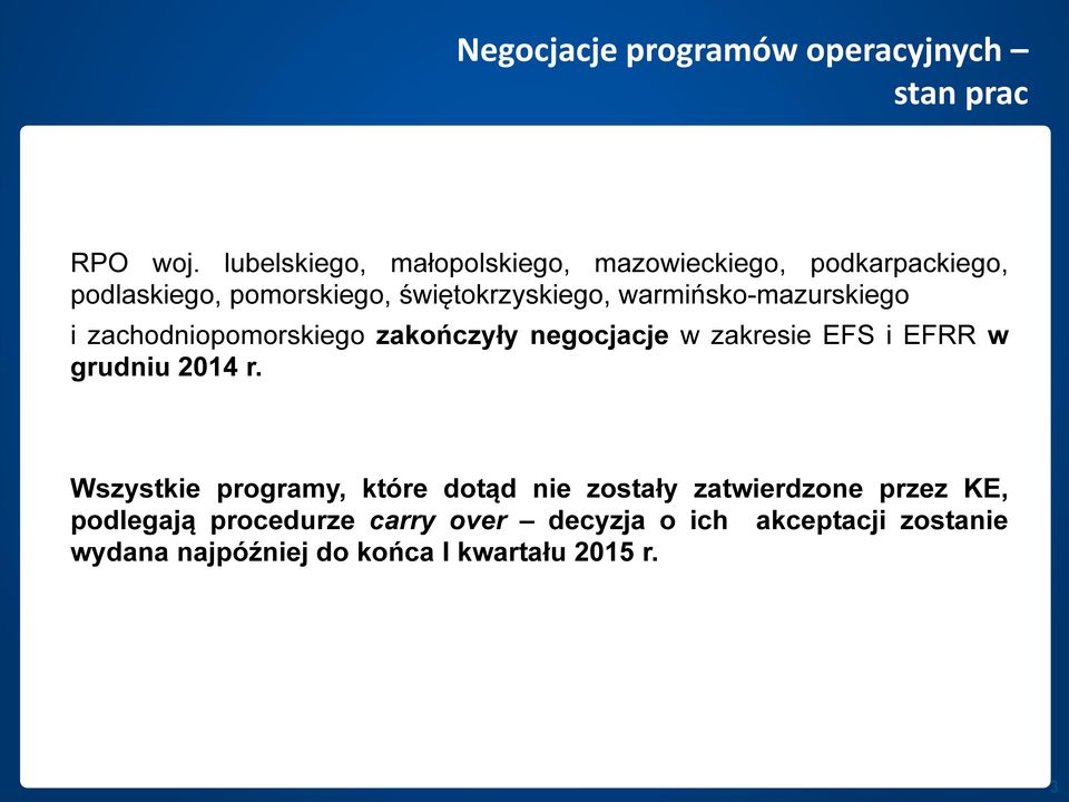 warmińsko-mazurskiego i zachodniopomorskiego zakończyły negocjacje w zakresie EFS i EFRR w grudniu 2014 r.