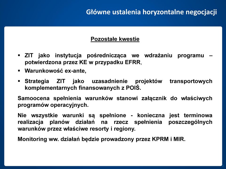 Samoocena spełnienia warunków stanowi załącznik do właściwych programów operacyjnych.