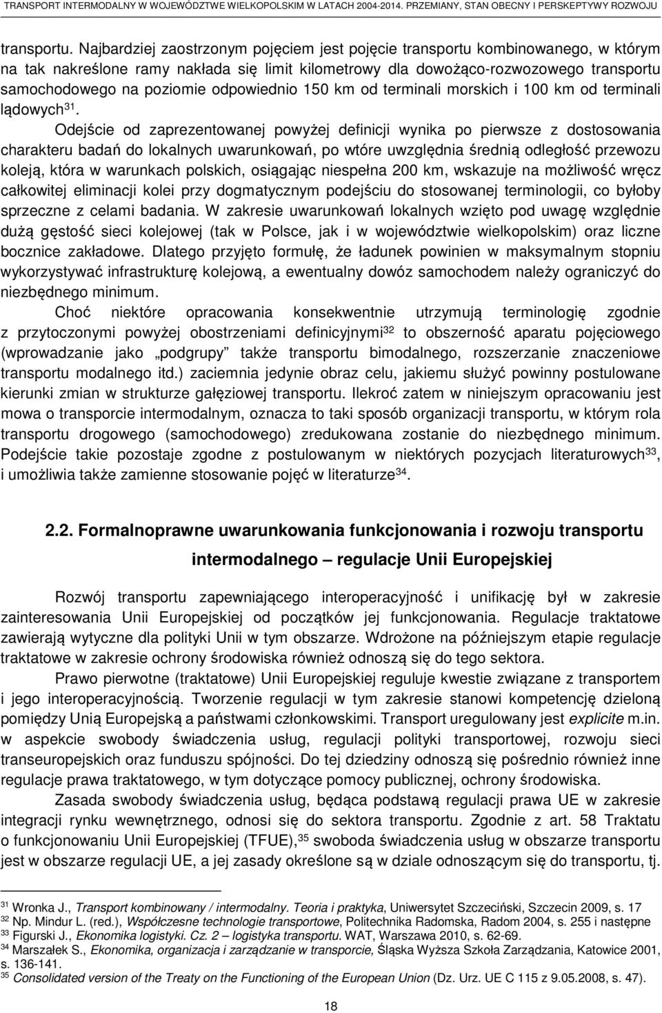 odpowiednio 150 km od terminali morskich i 100 km od terminali lądowych 31.