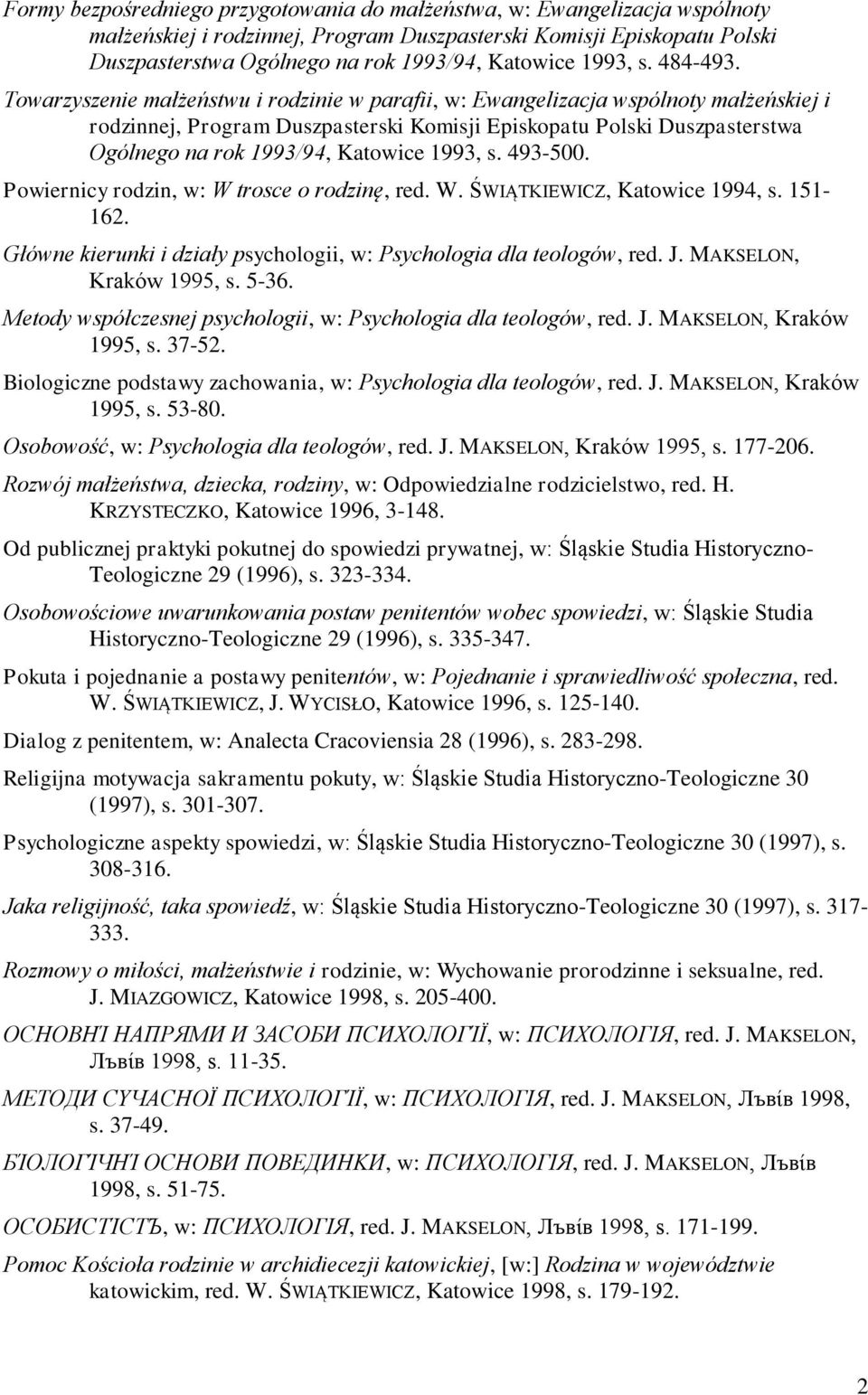 Towarzyszenie małżeństwu i rodzinie w parafii, w: Ewangelizacja wspólnoty małżeńskiej i rodzinnej, Program Duszpasterski Komisji Episkopatu Polski Duszpasterstwa Ogólnego na rok 1993/94, Katowice