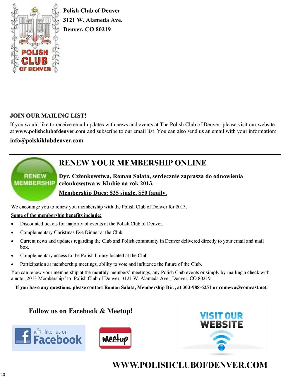 You can also send us an email with your information: info@polskiklubdenver.com RENEW YOUR MEMBERSHIP ONLINE Dyr.