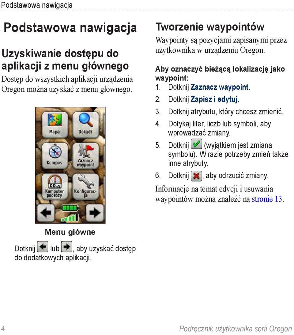 Dotknij Zapisz i edytuj. 3. Dotknij atrybutu, który chcesz zmienić. 4. Dotykaj liter, liczb lub symboli, aby wprowadzać zmiany. 5. Dotknij (wyjątkiem jest zmiana symbolu).