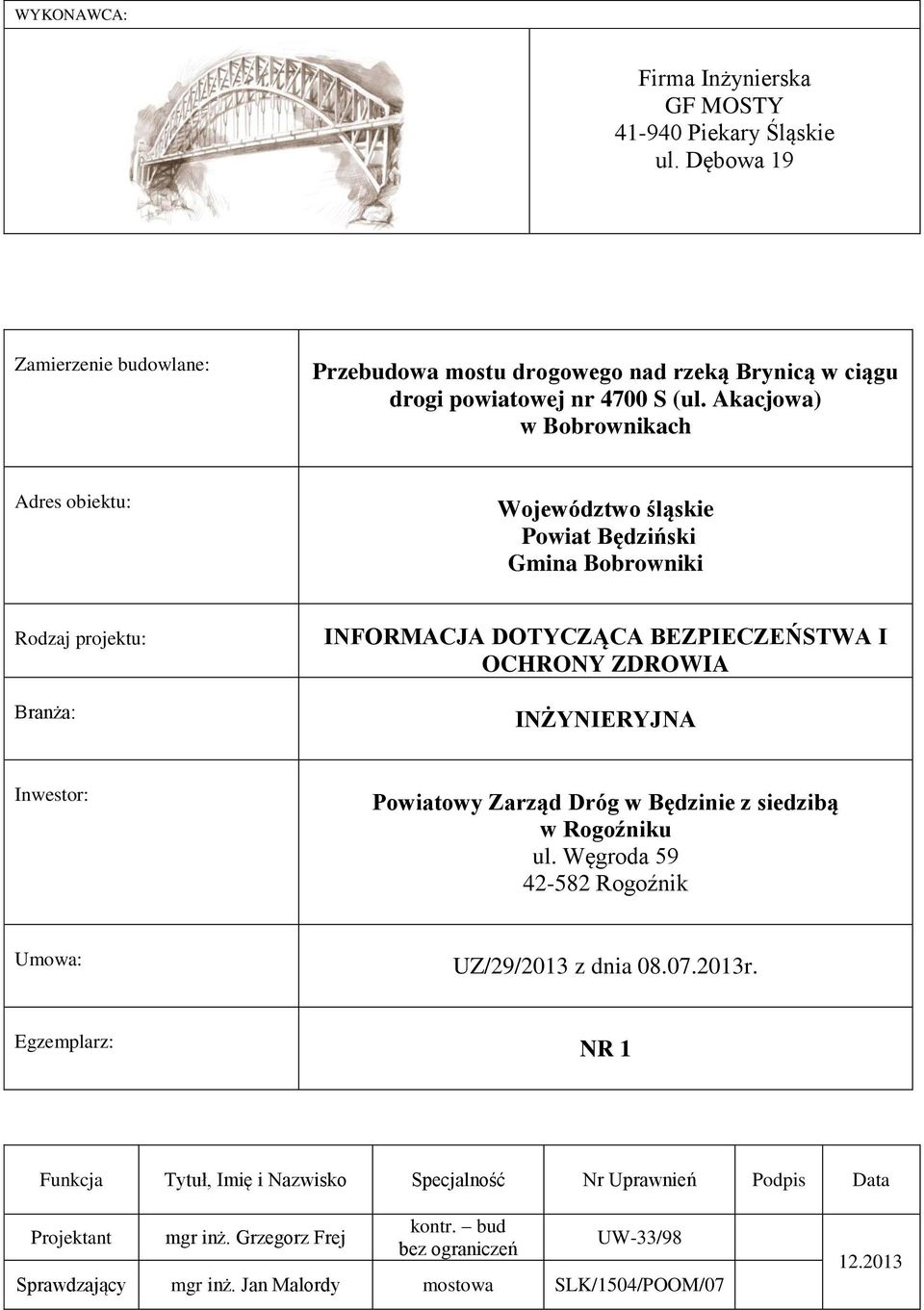 Akacjowa) w Bobrownikach Adres obiektu: Województwo śląskie Powiat Będziński Gmina Bobrowniki Rodzaj projektu: Branża: INFORMACJA DOTYCZĄCA BEZPIECZEŃSTWA I OCHRONY ZDROWIA