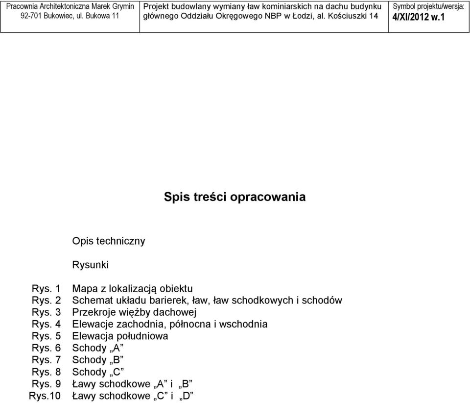 10 Mapa z lokalizacją obiektu Schemat układu barierek, ław, ław schodkowych i schodów