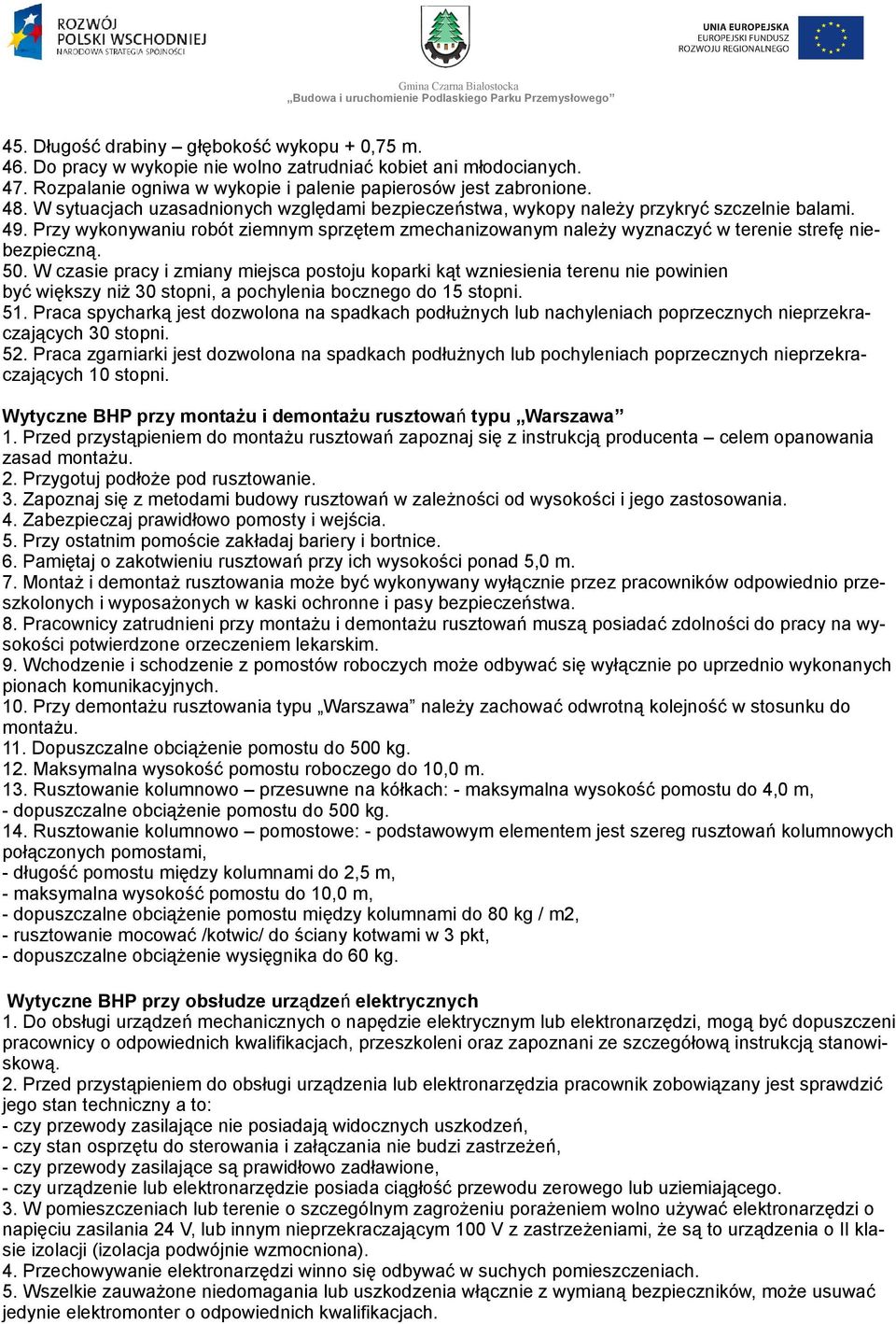 Przy wykonywaniu robót ziemnym sprzętem zmechanizowanym należy wyznaczyć w terenie strefę niebezpieczną. 50.