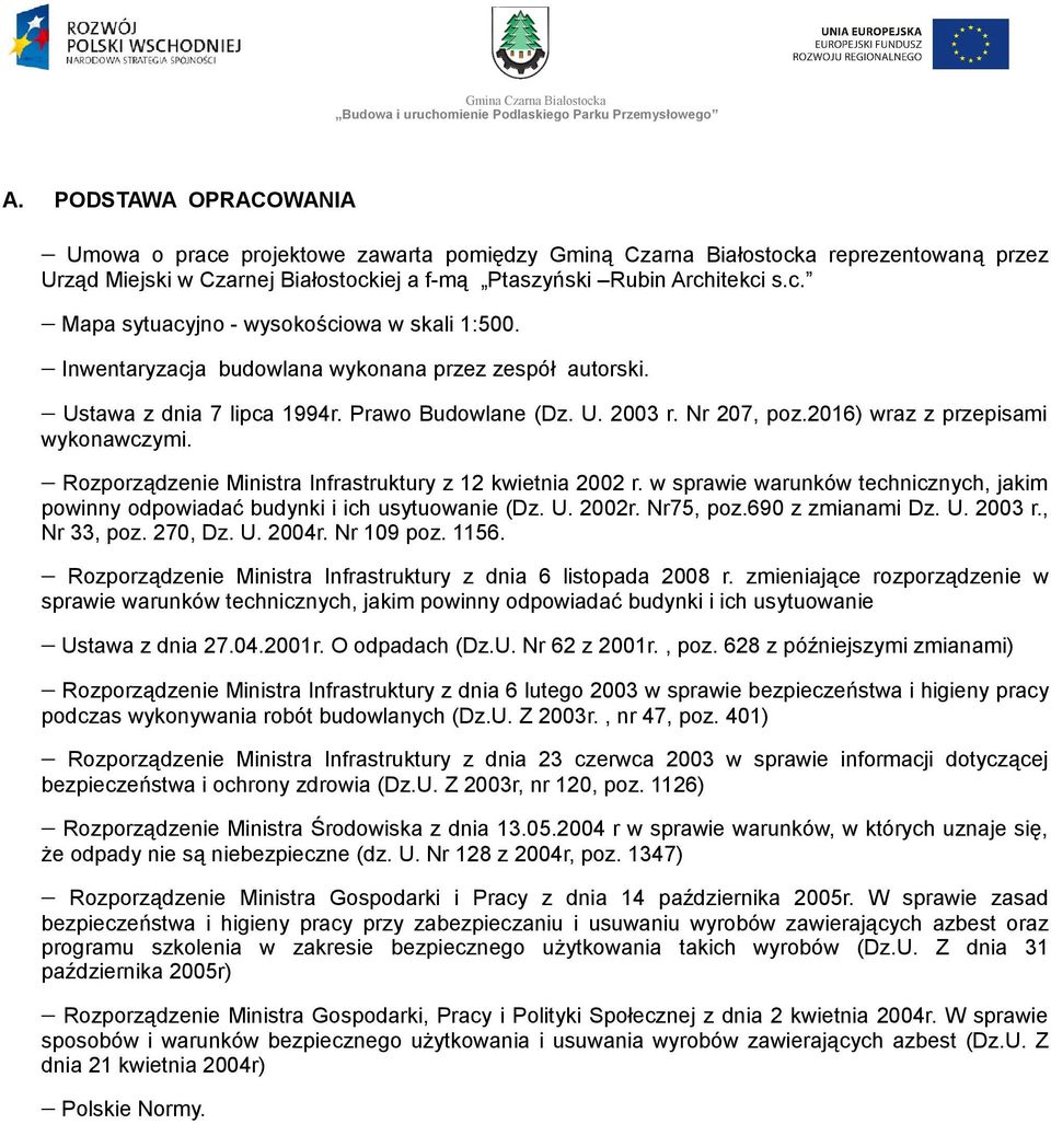 Rozporządzenie Ministra Infrastruktury z 12 kwietnia 2002 r. w sprawie warunków technicznych, jakim powinny odpowiadać budynki i ich usytuowanie (Dz. U. 2002r. Nr75, poz.690 z zmianami Dz. U. 2003 r.