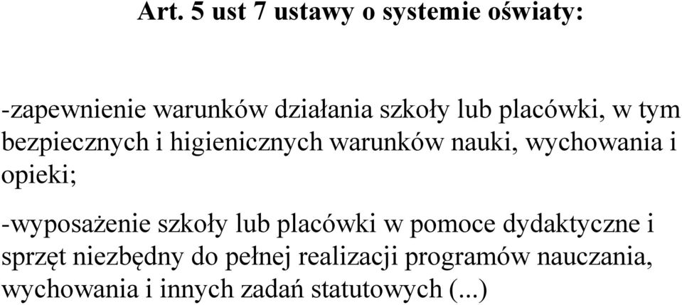 opieki; -wyposażenie szkoły lub placówki w pomoce dydaktyczne i sprzęt niezbędny