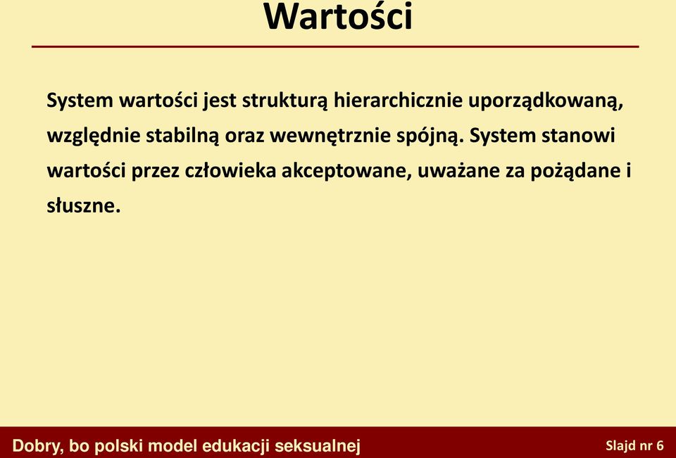 System stanowi wartości przez człowieka akceptowane, uważane