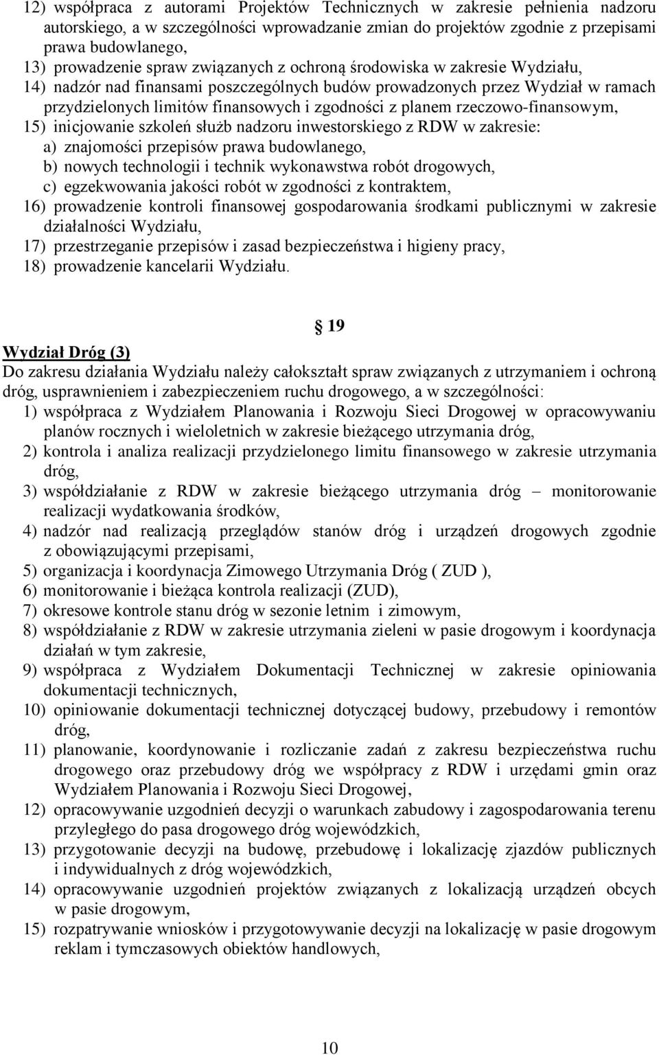 rzeczowo-finansowym, 15) inicjowanie szkoleń służb nadzoru inwestorskiego z RDW w zakresie: a) znajomości przepisów prawa budowlanego, b) nowych technologii i technik wykonawstwa robót drogowych, c)