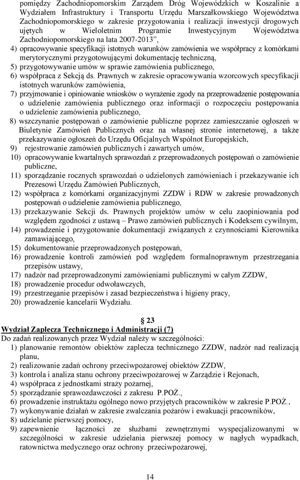 współpracy z komórkami merytorycznymi przygotowującymi dokumentację techniczną, 5) przygotowywanie umów w sprawie zamówienia publicznego, 6) współpraca z Sekcją ds.