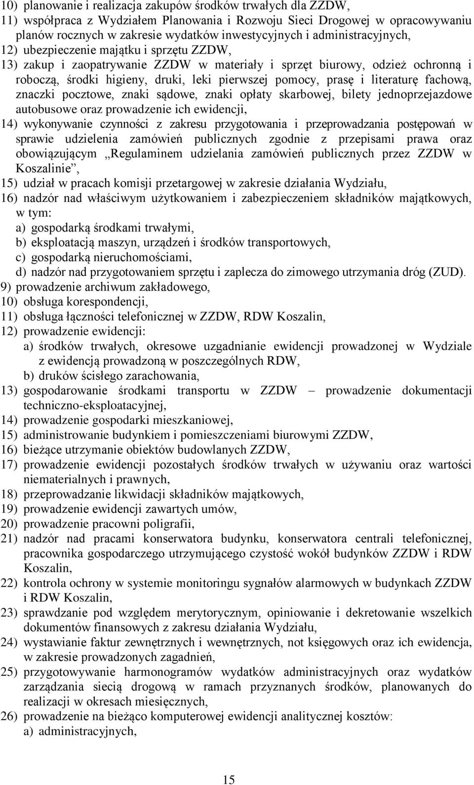 prasę i literaturę fachową, znaczki pocztowe, znaki sądowe, znaki opłaty skarbowej, bilety jednoprzejazdowe autobusowe oraz prowadzenie ich ewidencji, 14) wykonywanie czynności z zakresu