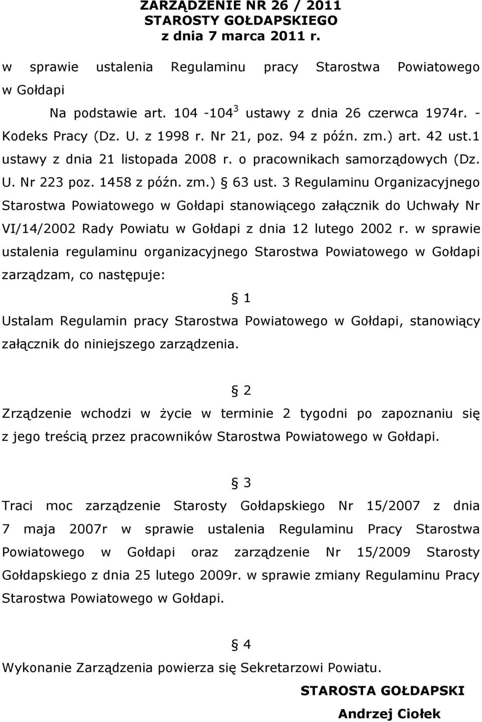 3 Regulaminu Organizacyjnego Starostwa Powiatowego w Gołdapi stanowiącego załącznik do Uchwały Nr VI/14/2002 Rady Powiatu w Gołdapi z dnia 12 lutego 2002 r.