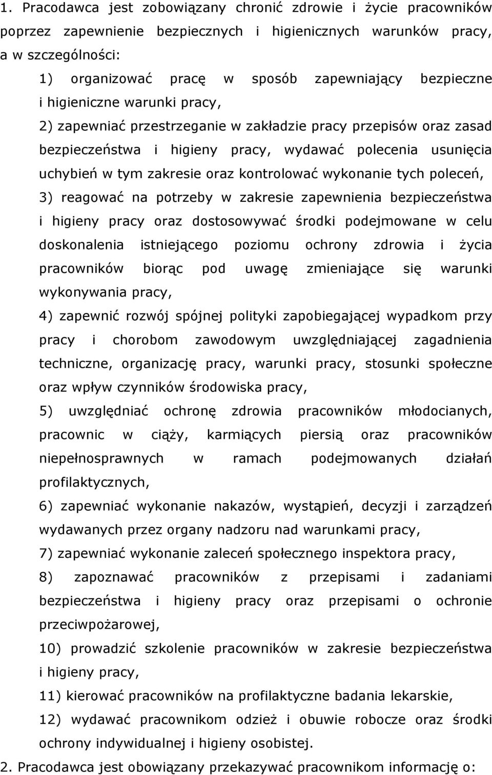 kontrolować wykonanie tych poleceń, 3) reagować na potrzeby w zakresie zapewnienia bezpieczeństwa i higieny pracy oraz dostosowywać środki podejmowane w celu doskonalenia istniejącego poziomu ochrony