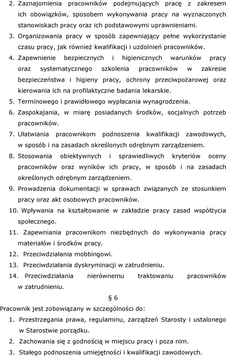 Zapewnienie bezpiecznych i higienicznych warunków pracy oraz systematycznego szkolenia pracowników w zakresie bezpieczeństwa i higieny pracy, ochrony przeciwpożarowej oraz kierowania ich na