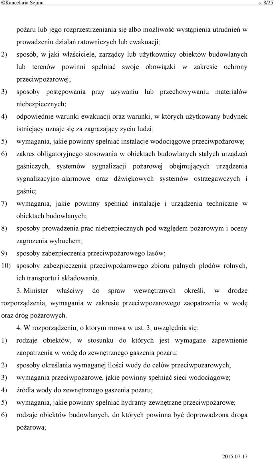 budowlanych lub terenów powinni spełniać swoje obowiązki w zakresie ochrony przeciwpożarowej; 3) sposoby postępowania przy używaniu lub przechowywaniu materiałów niebezpiecznych; 4) odpowiednie